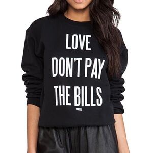 Love Don't Pay The Bills Sweatshirt in Black
DIMEPIECE
